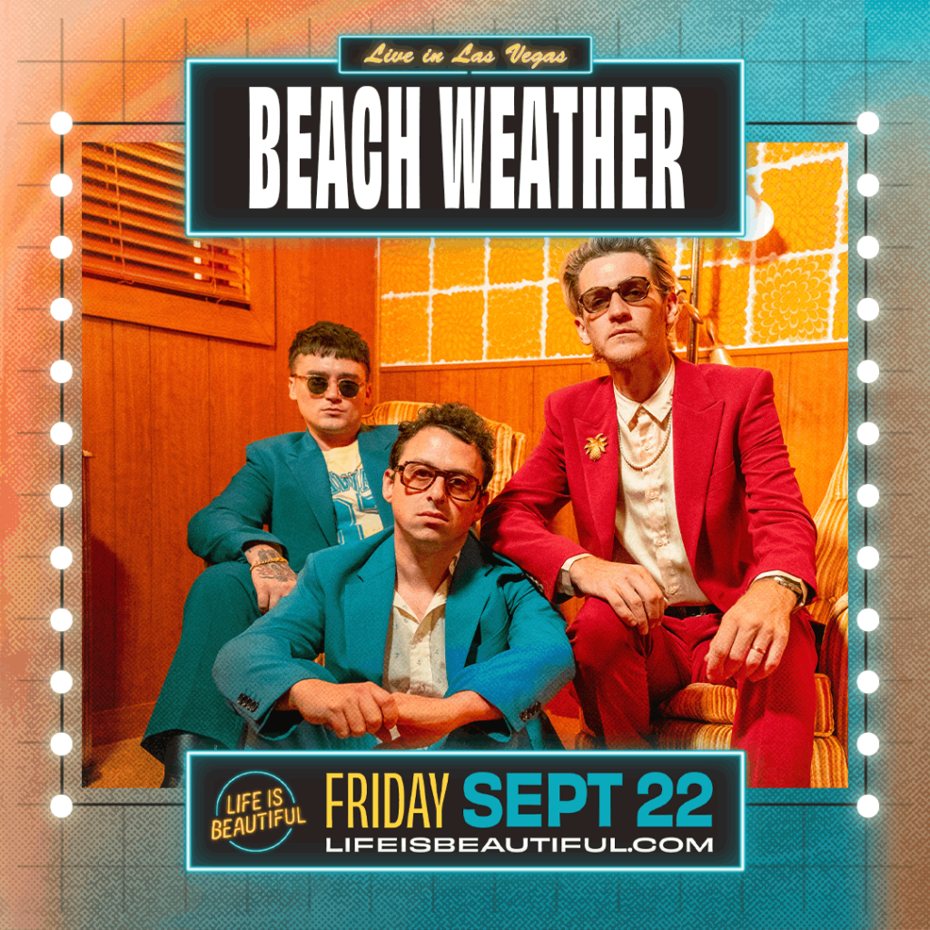 Life is Beautiful Music Fest Beach Weather flyer. Three guys are sitting down. The left and the center guy are wearing blue suits and the guy on the left is wearing a red suit. They all have sunglasses on.